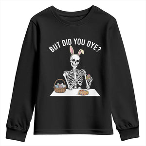 But Did You Dye Youth Sweatshirt Funny Easter Skeleton Painting Eggs TS14 Black Print Your Wear