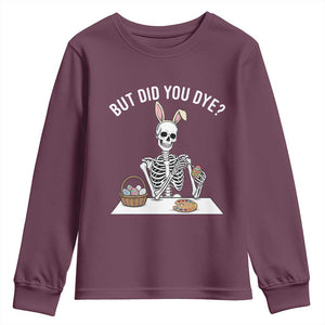 But Did You Dye Youth Sweatshirt Funny Easter Skeleton Painting Eggs TS14 Maroon Print Your Wear