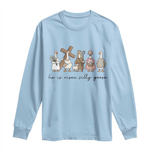 He Is Risen Silly Goose Long Sleeve Shirt Funny Christian Easter TS14 Light Blue Print Your Wear