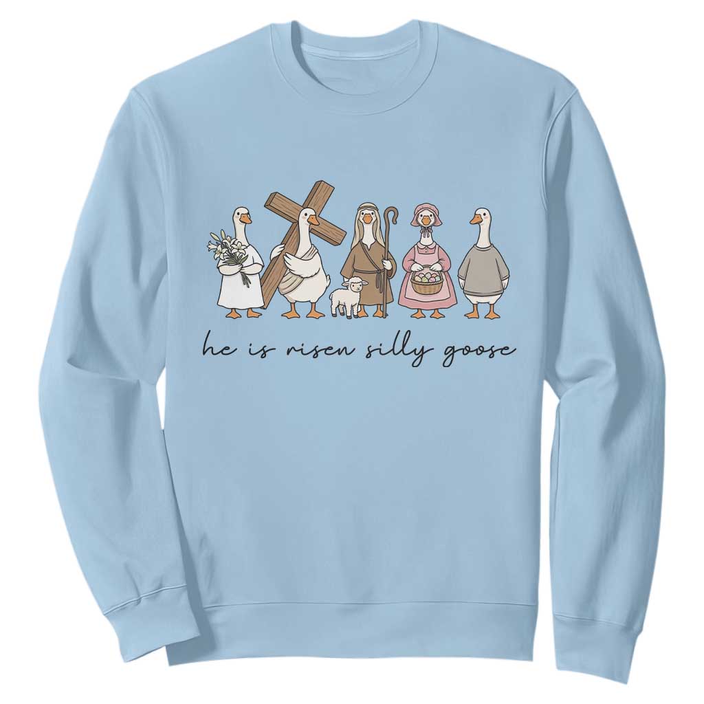 He Is Risen Silly Goose Sweatshirt Funny Christian Easter TS14 Light Blue Print Your Wear