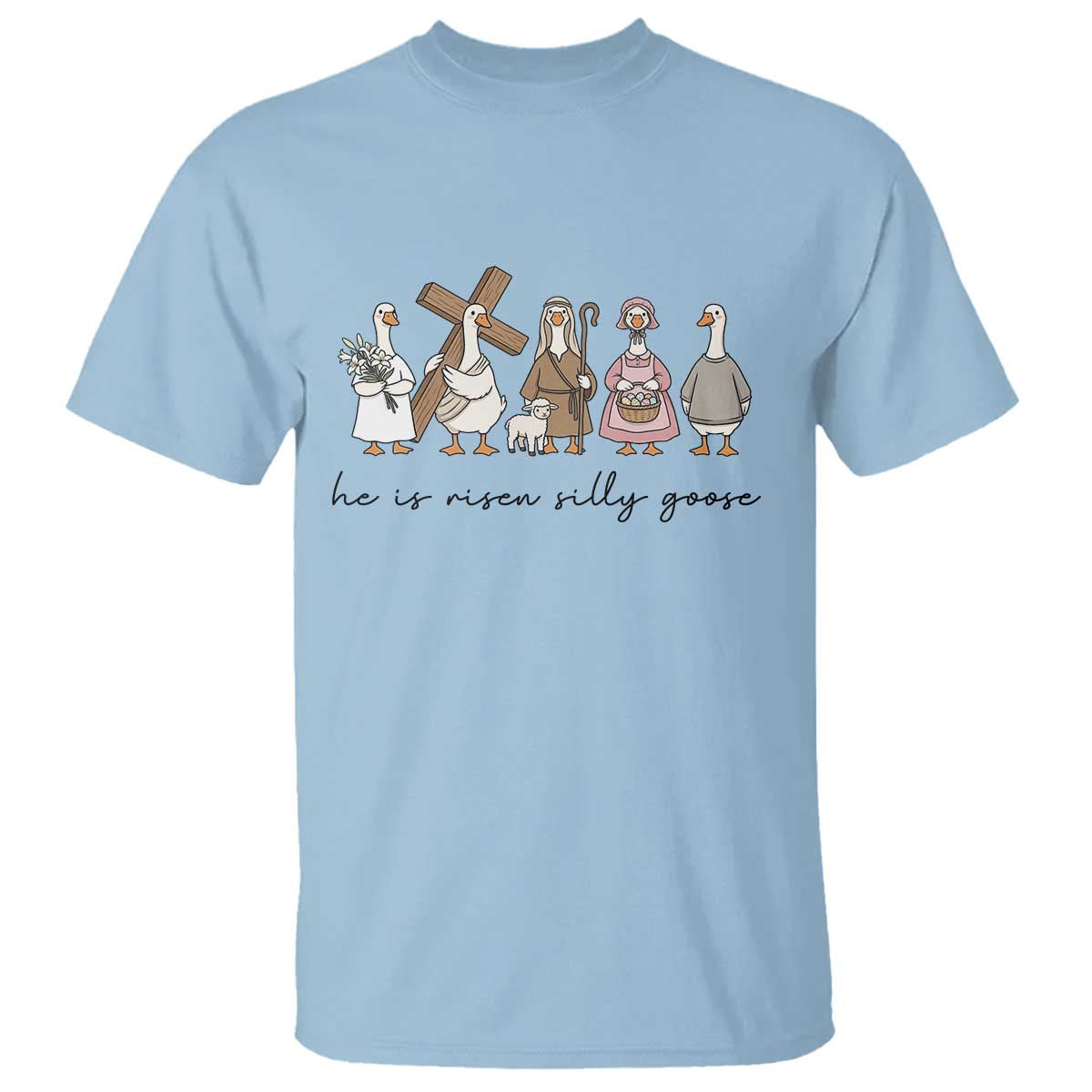 He Is Risen Silly Goose T Shirt Funny Christian Easter TS14 Light Blue Print Your Wear