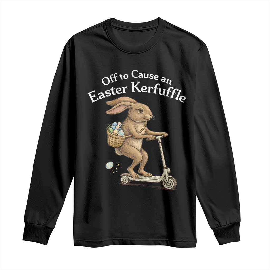 Funny Easter Bunny Long Sleeve Shirt Off To The Cause an Easter Kerfuffle TS14 Black Print Your Wear
