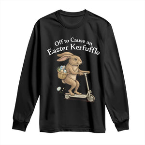 Funny Easter Bunny Long Sleeve Shirt Off To The Cause an Easter Kerfuffle TS14 Black Print Your Wear