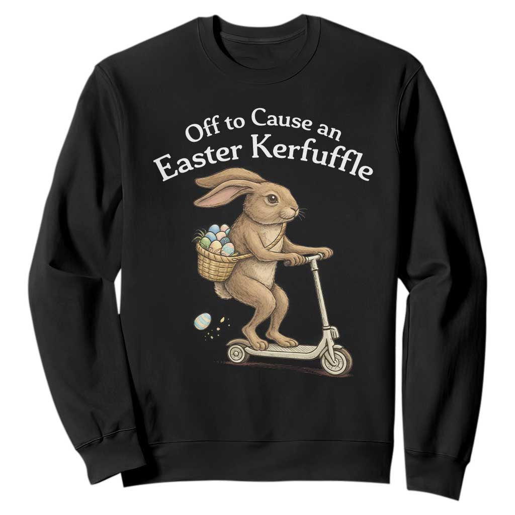 Funny Easter Bunny Sweatshirt Off To The Cause an Easter Kerfuffle TS14 Black Print Your Wear