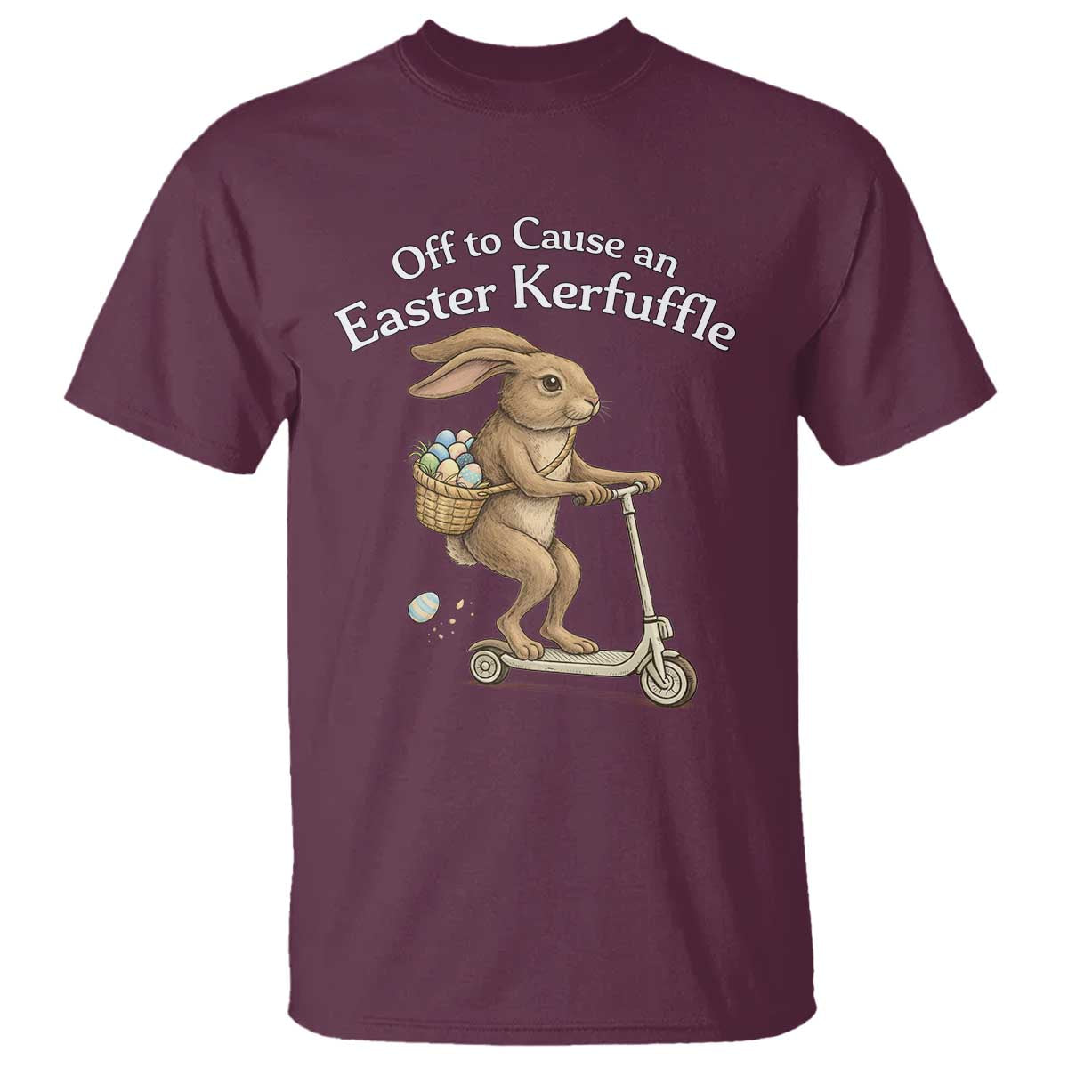 Funny Easter Bunny T Shirt Off To The Cause an Easter Kerfuffle TS14 Maroon Print Your Wear