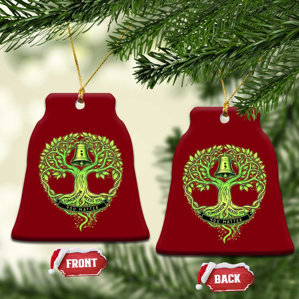 Mental Health Awarenes Ceramic Ornament Tomorrow Needs You You Matter TS14 Print Your Wear