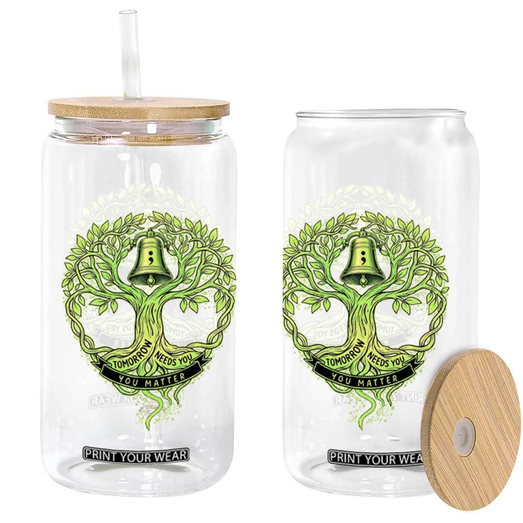 Mental Health Awarenes Glass Can Tomorrow Needs You You Matter TS14 Print Your Wear