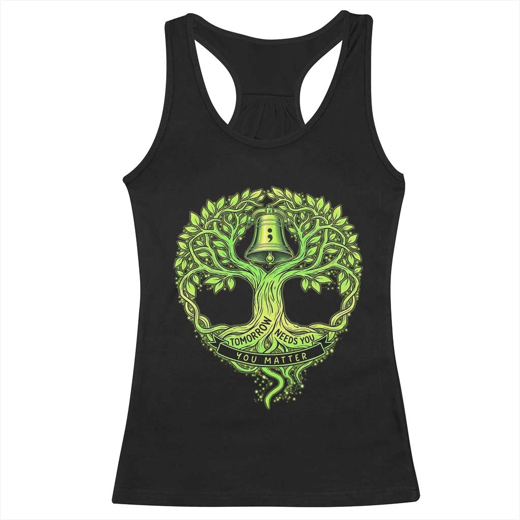 Mental Health Awarenes Racerback Tank Top Tomorrow Needs You You Matter TS14 Black Print Your Wear
