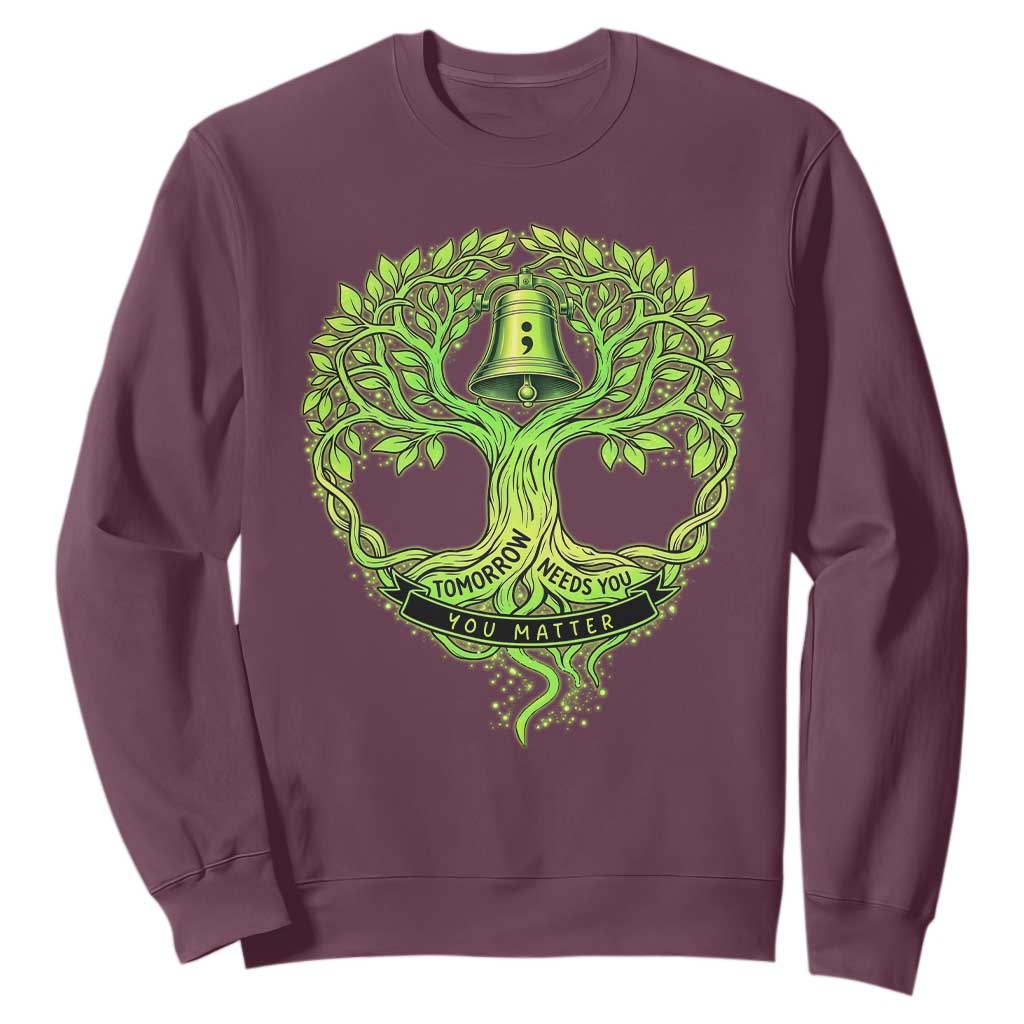 Mental Health Awarenes Sweatshirt Tomorrow Needs You You Matter TS14 Maroon Print Your Wear