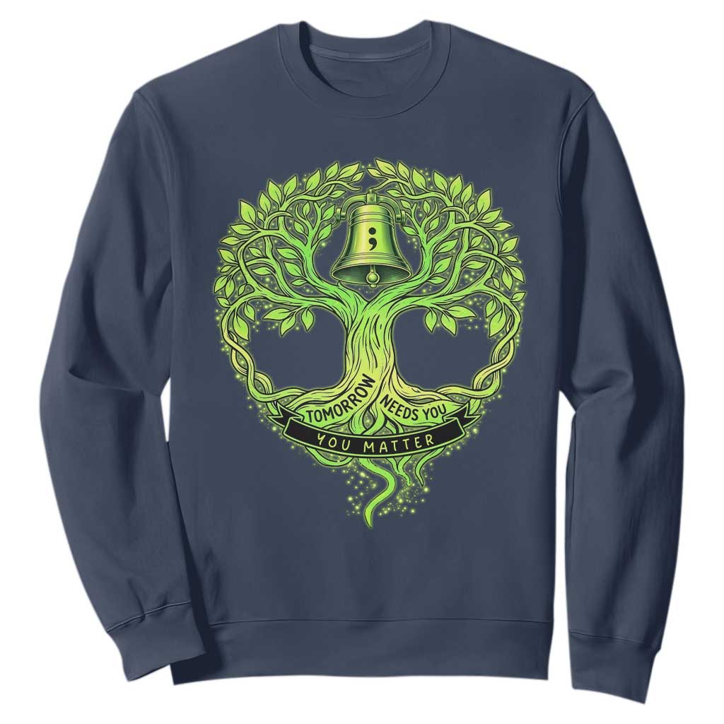 Mental Health Awarenes Sweatshirt Tomorrow Needs You You Matter TS14 Navy Print Your Wear