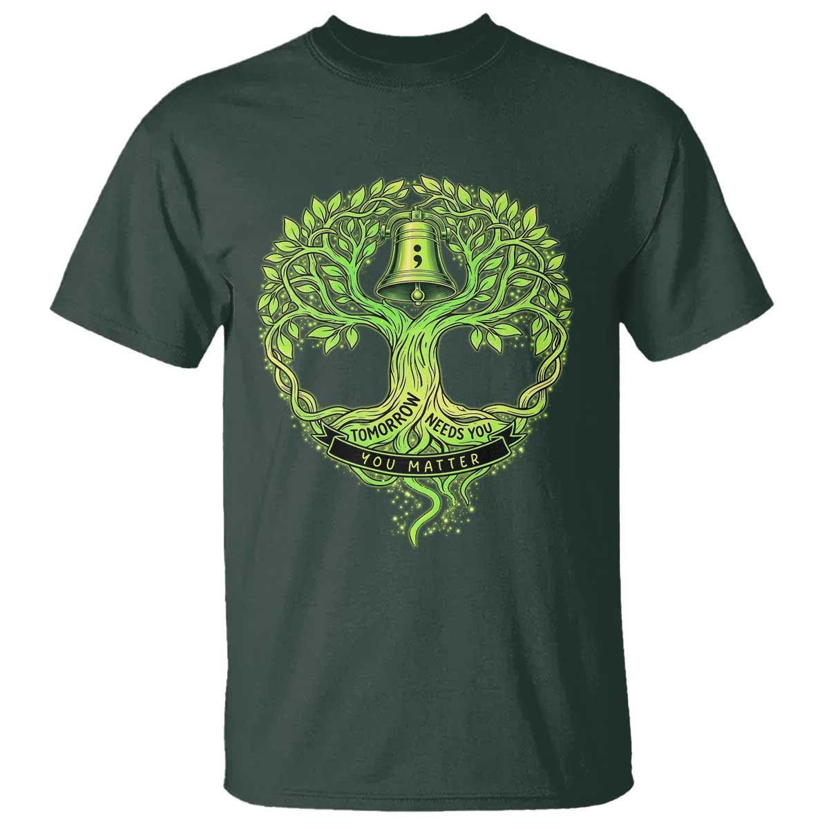 Mental Health Awarenes T Shirt Tomorrow Needs You You Matter TS14 Dark Forest Green Print Your Wear