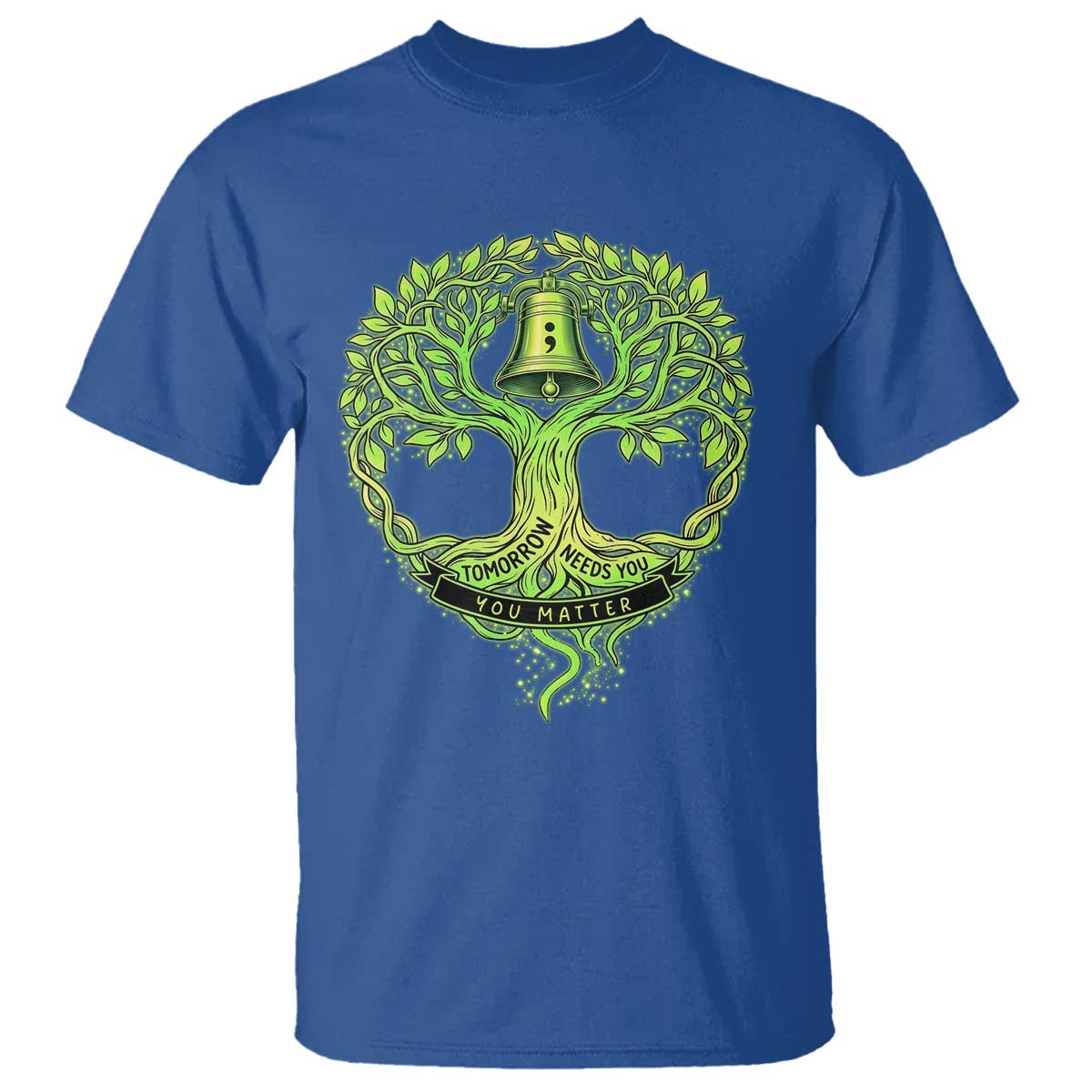Mental Health Awarenes T Shirt Tomorrow Needs You You Matter TS14 Royal Blue Print Your Wear