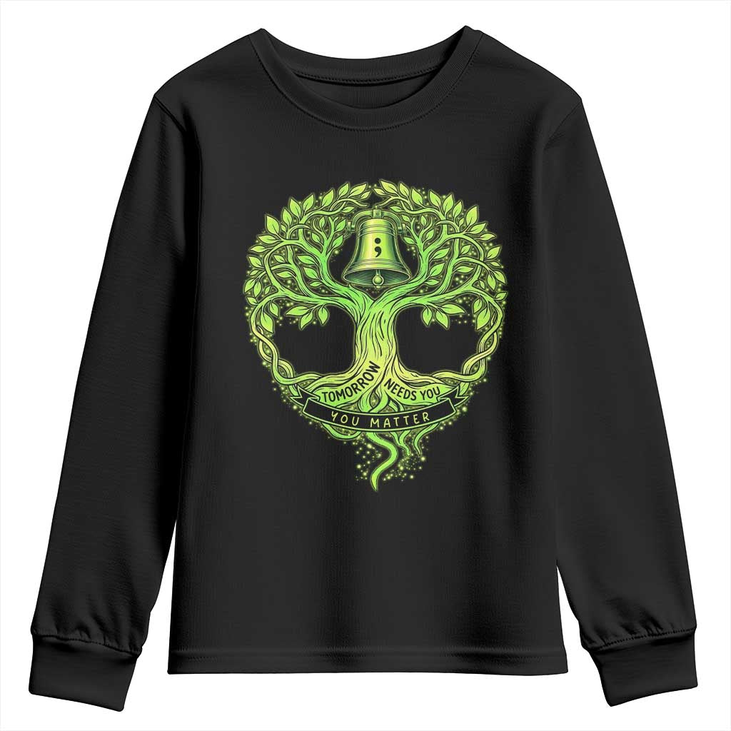 Mental Health Awarenes Youth Sweatshirt Tomorrow Needs You You Matter TS14 Black Print Your Wear