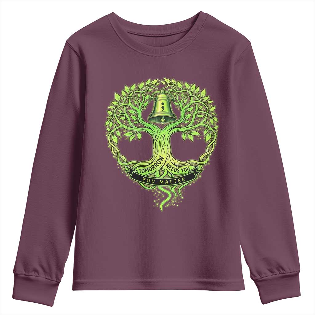 Mental Health Awarenes Youth Sweatshirt Tomorrow Needs You You Matter TS14 Maroon Print Your Wear