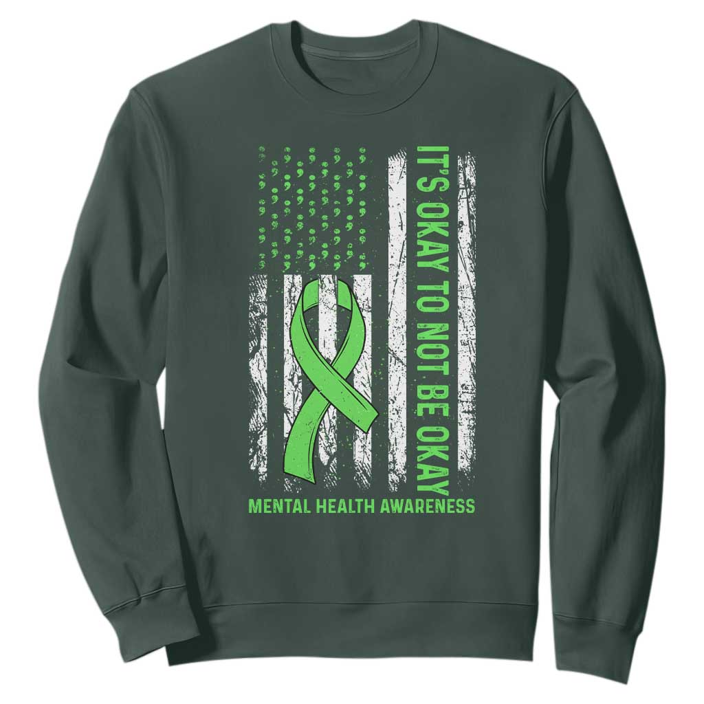 Mental Health Awarenes Sweatshirt It's Okay To Not Be Okay TS14 Dark Forest Green Print Your Wear