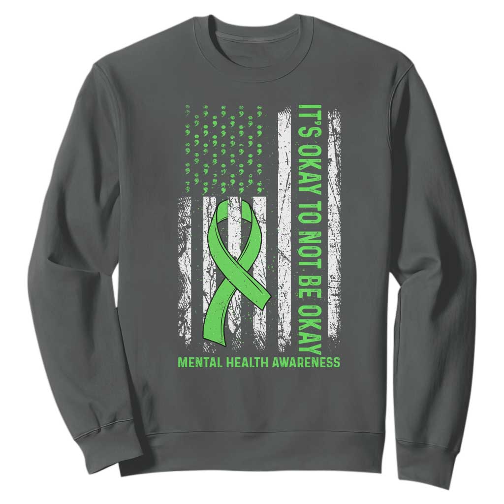 Mental Health Awarenes Sweatshirt It's Okay To Not Be Okay TS14 Dark Heather Print Your Wear
