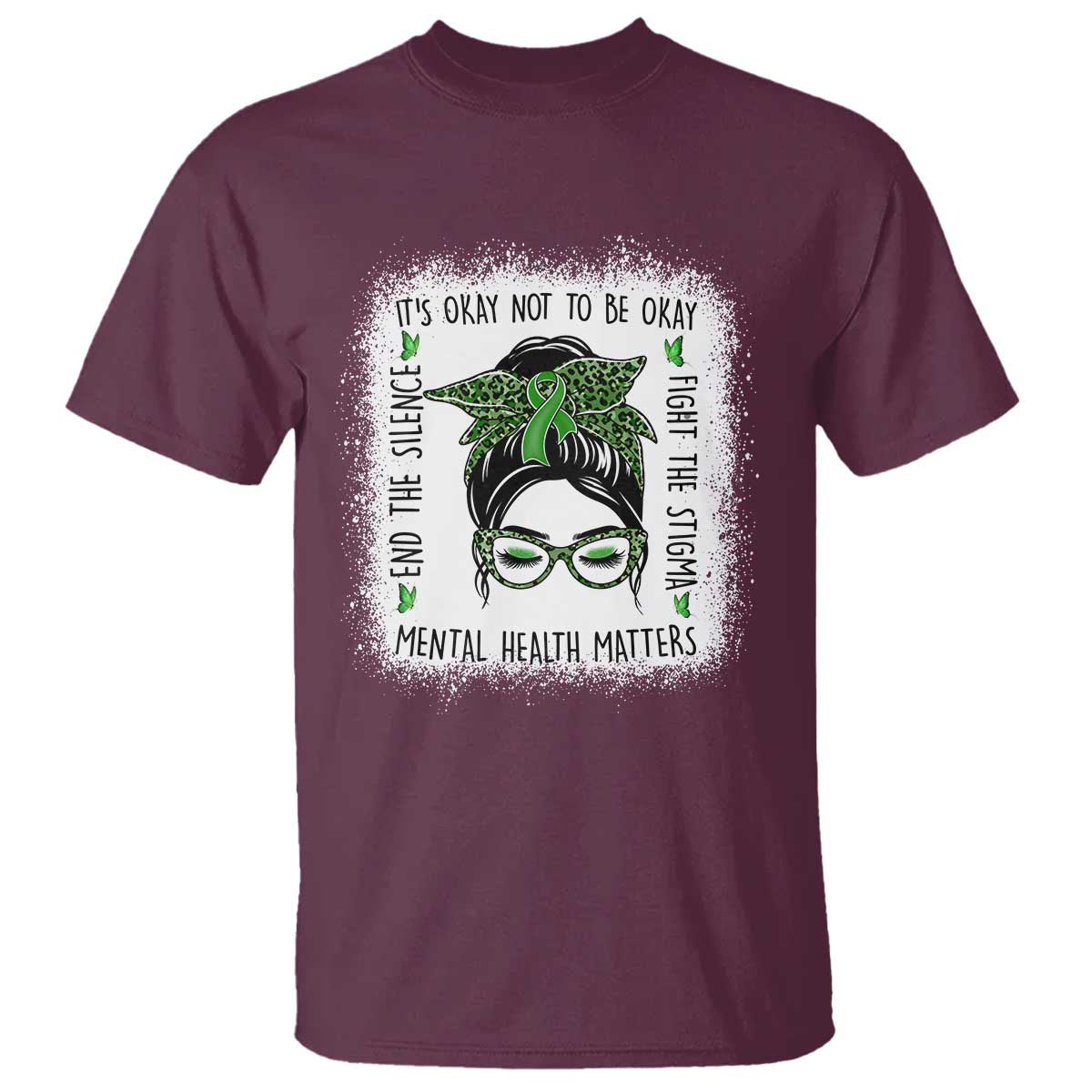 Mental Health Matters T Shirt Messy Bun Green Ribbon Support TS14 Maroon Print Your Wear