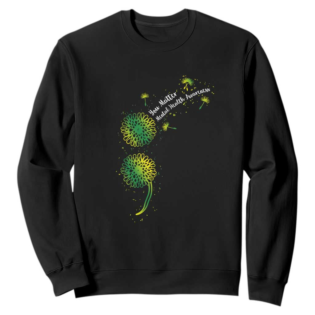 Mental Health Awarenes Sweatshirt Semicolon Dandelion You Matter TS14 Black Print Your Wear