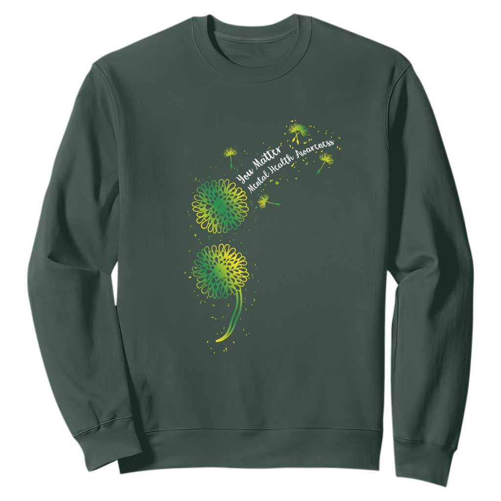 Mental Health Awarenes Sweatshirt Semicolon Dandelion You Matter TS14 Dark Forest Green Print Your Wear