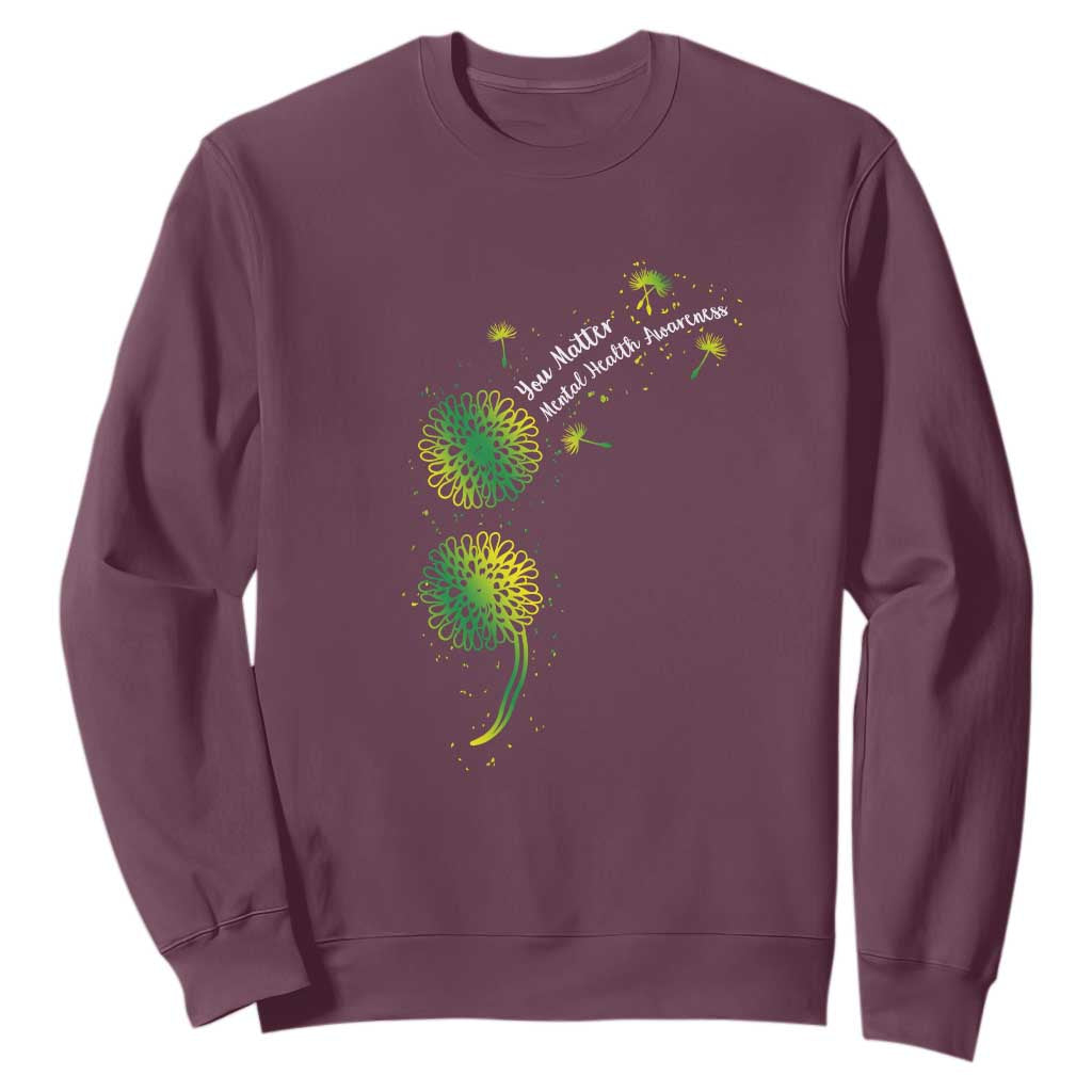 Mental Health Awarenes Sweatshirt Semicolon Dandelion You Matter TS14 Maroon Print Your Wear