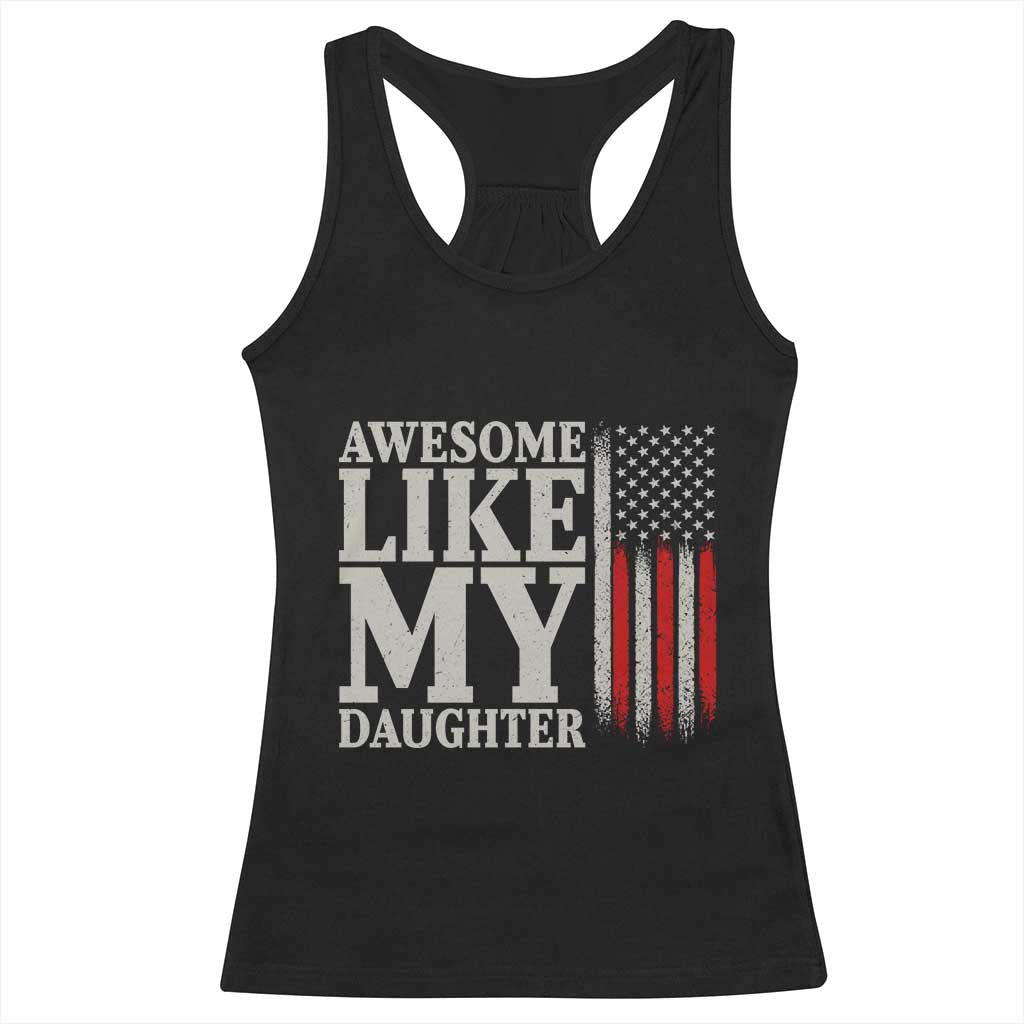 Awesome Like My Daughter Racerback Tank Top Funny Dad Fathers Day 4th Of July TS14 Black Print Your Wear