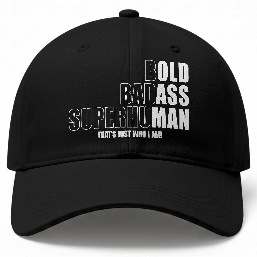 Bold Badass Superhuman Old Ass Man Baseball Cap Funny Grandpa Dad Motivational Quote TS14 Print Your Wear