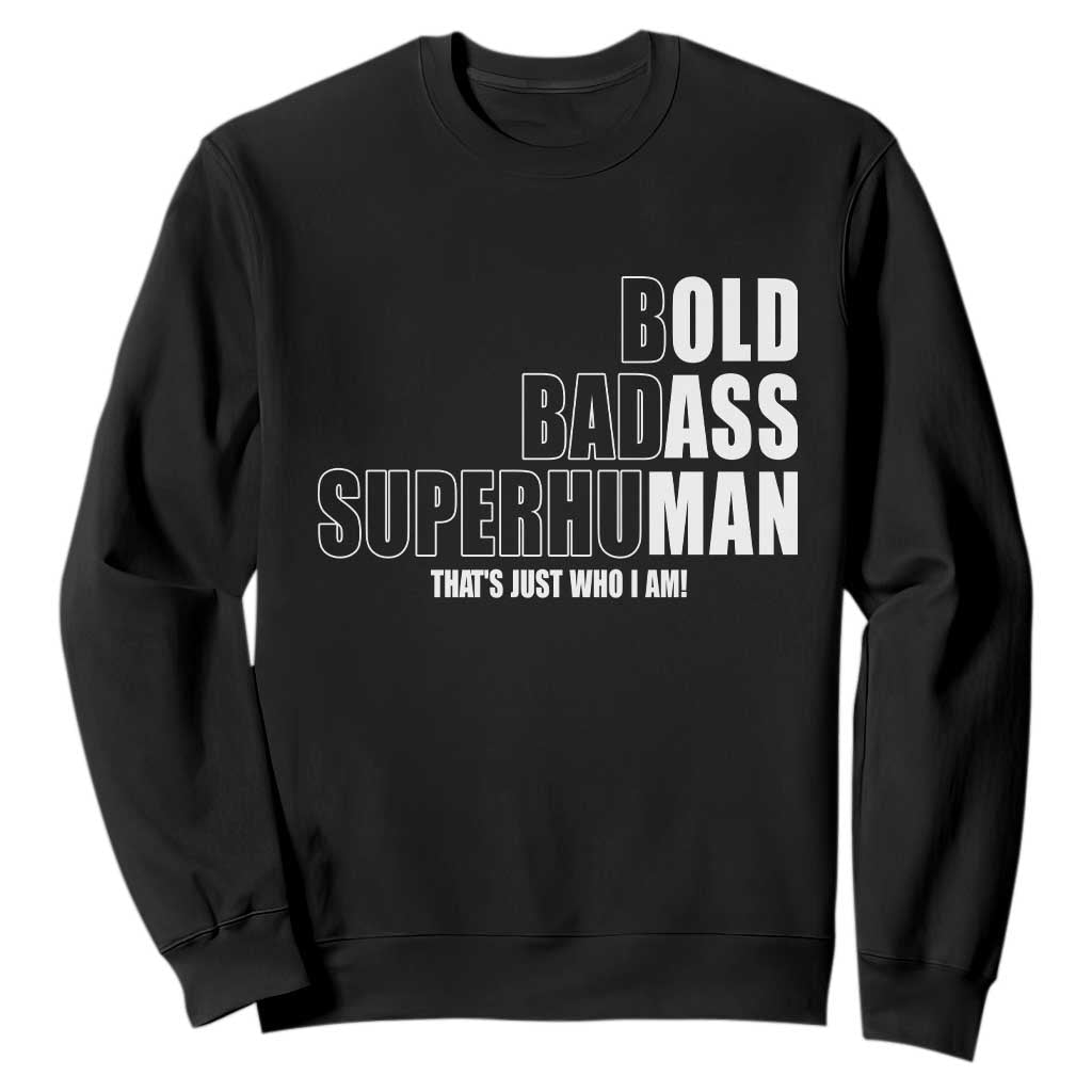 Bold Badass Superhuman Old Ass Man Sweatshirt Funny Grandpa Dad Motivational Quote TS14 Black Print Your Wear
