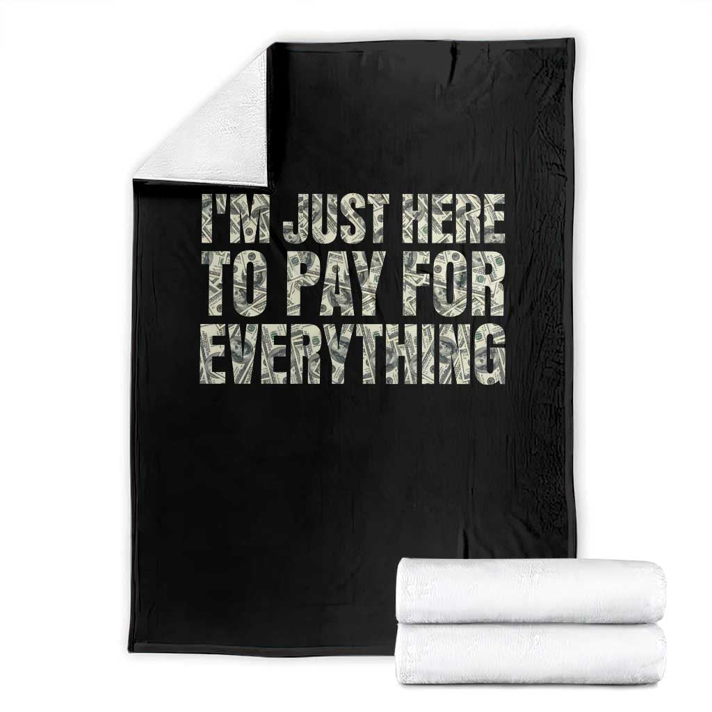 I'm Just Here to Pay for Everything Throw Blanket Funny Grandpa Dad Humor Gift TS14 Black Print Your Wear