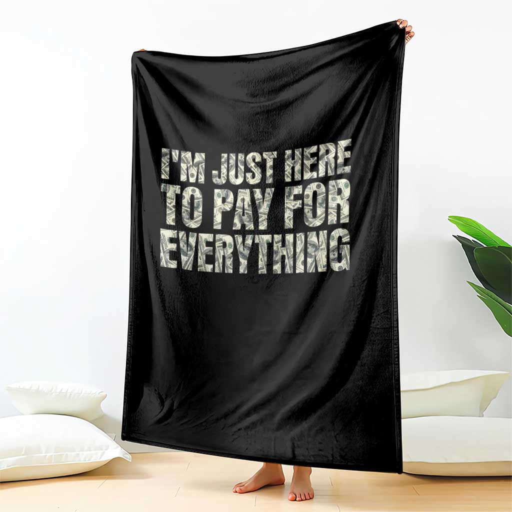 I'm Just Here to Pay for Everything Throw Blanket Funny Grandpa Dad Humor Gift TS14 Print Your Wear