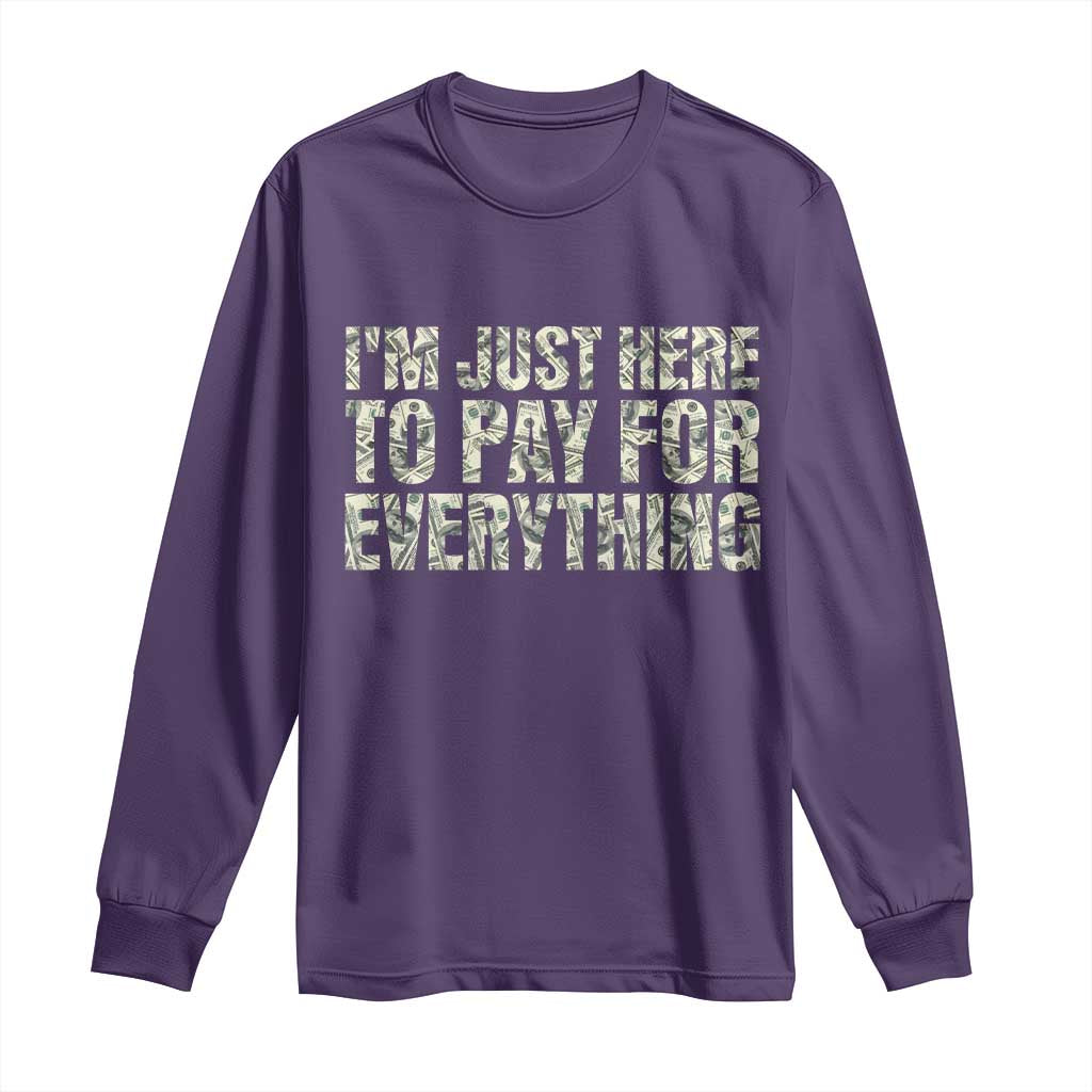 I'm Just Here to Pay for Everything Long Sleeve Shirt Funny Grandpa Dad Humor Gift TS14 Purple Print Your Wear