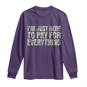 I'm Just Here to Pay for Everything Long Sleeve Shirt Funny Grandpa Dad Humor Gift TS14 Purple Print Your Wear