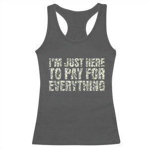 I'm Just Here to Pay for Everything Racerback Tank Top Funny Grandpa Dad Humor Gift TS14 Dark Heather Print Your Wear