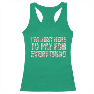 I'm Just Here to Pay for Everything Racerback Tank Top Funny Grandpa Dad Humor Gift TS14 Irish Green Print Your Wear
