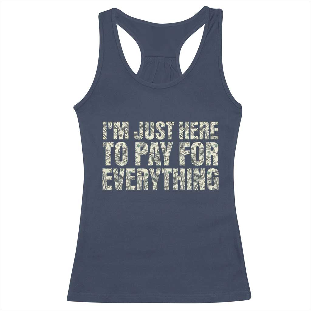 I'm Just Here to Pay for Everything Racerback Tank Top Funny Grandpa Dad Humor Gift TS14 Navy Print Your Wear