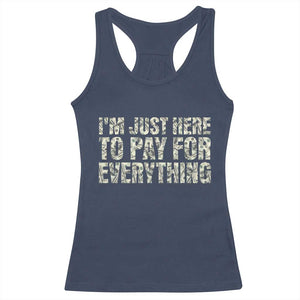 I'm Just Here to Pay for Everything Racerback Tank Top Funny Grandpa Dad Humor Gift TS14 Navy Print Your Wear
