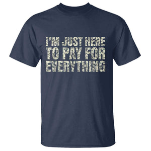 I'm Just Here to Pay for Everything T Shirt Funny Grandpa Dad Humor Gift TS14 Navy Print Your Wear