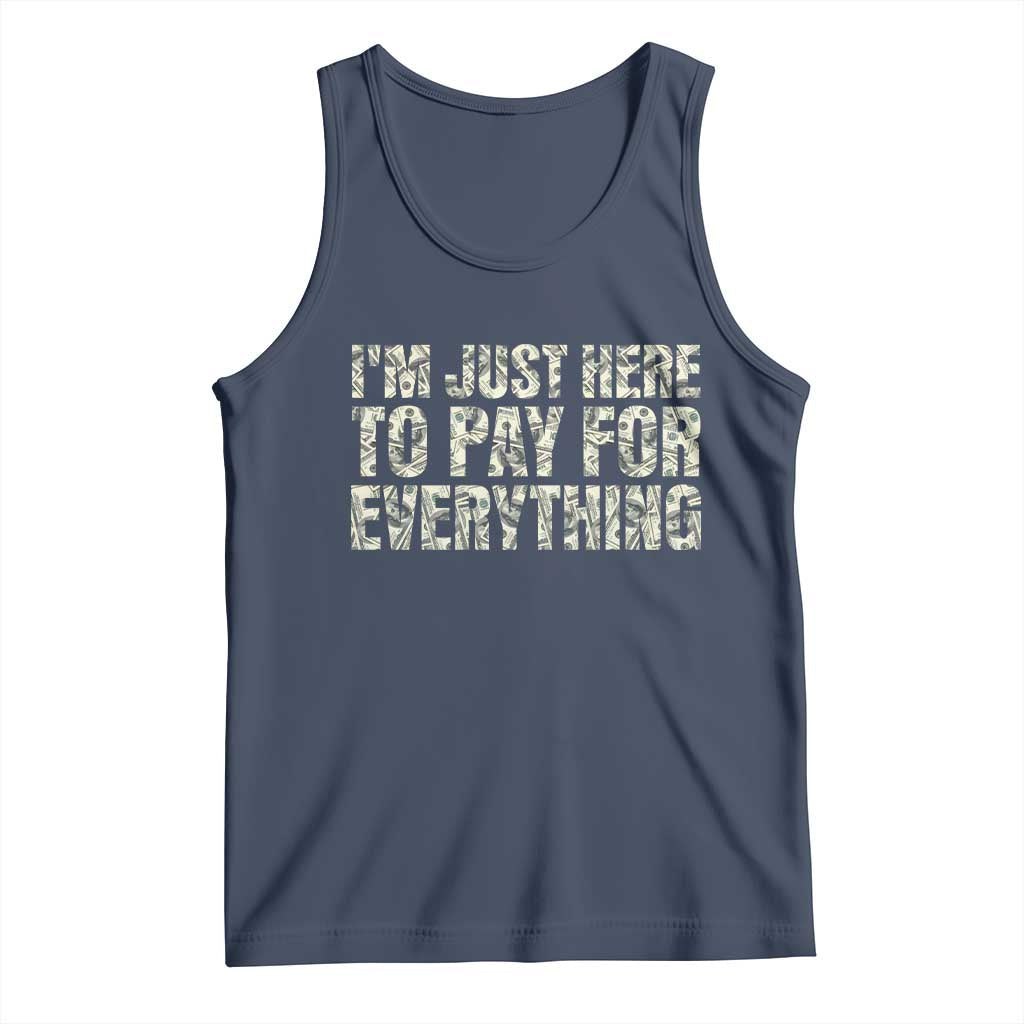 I'm Just Here to Pay for Everything Tank Top Funny Grandpa Dad Humor Gift TS14 Navy Print Your Wear