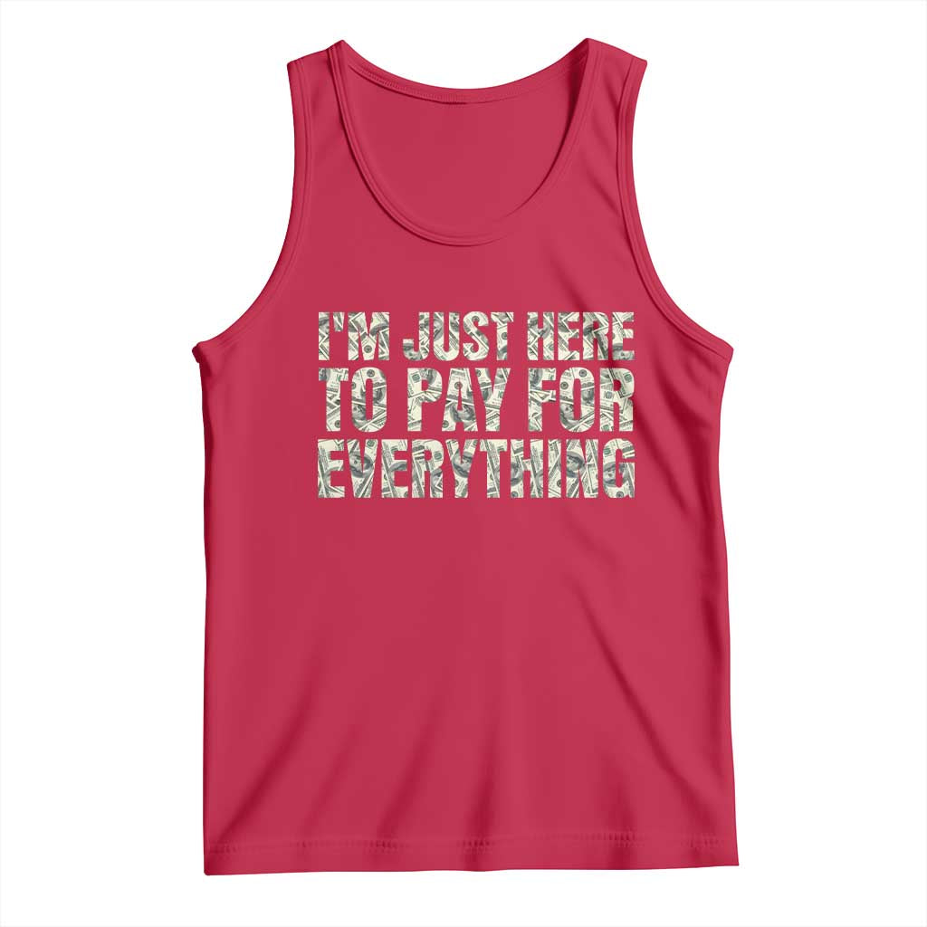I'm Just Here to Pay for Everything Tank Top Funny Grandpa Dad Humor Gift TS14 Red Print Your Wear