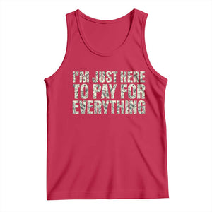 I'm Just Here to Pay for Everything Tank Top Funny Grandpa Dad Humor Gift TS14 Red Print Your Wear