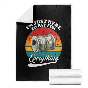 I'm Just Here to Pay for Everything Throw Blanket Funny Dad Grandpa Joke TS14 Black Print Your Wear