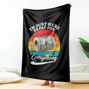 I'm Just Here to Pay for Everything Throw Blanket Funny Dad Grandpa Joke TS14 Print Your Wear