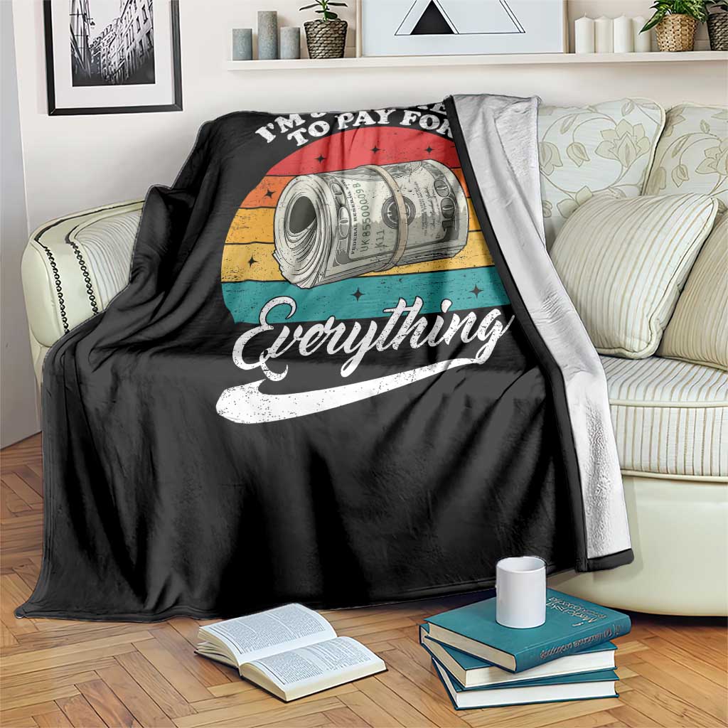 I'm Just Here to Pay for Everything Throw Blanket Funny Dad Grandpa Joke TS14 Print Your Wear