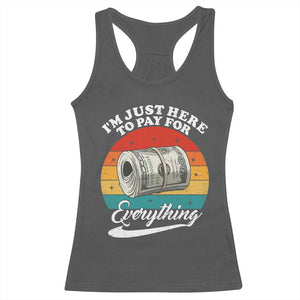 I'm Just Here to Pay for Everything Racerback Tank Top Funny Dad Grandpa Joke TS14 Dark Heather Print Your Wear