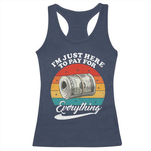 I'm Just Here to Pay for Everything Racerback Tank Top Funny Dad Grandpa Joke TS14 Navy Print Your Wear