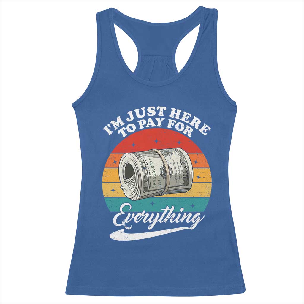 I'm Just Here to Pay for Everything Racerback Tank Top Funny Dad Grandpa Joke TS14 Royal Blue Print Your Wear