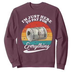 I'm Just Here to Pay for Everything Sweatshirt Funny Dad Grandpa Joke TS14 Maroon Print Your Wear