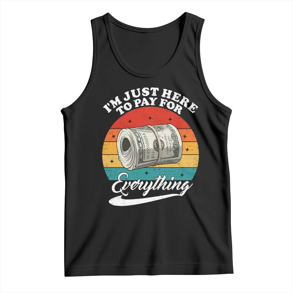 I'm Just Here to Pay for Everything Tank Top Funny Dad Grandpa Joke TS14 Black Print Your Wear