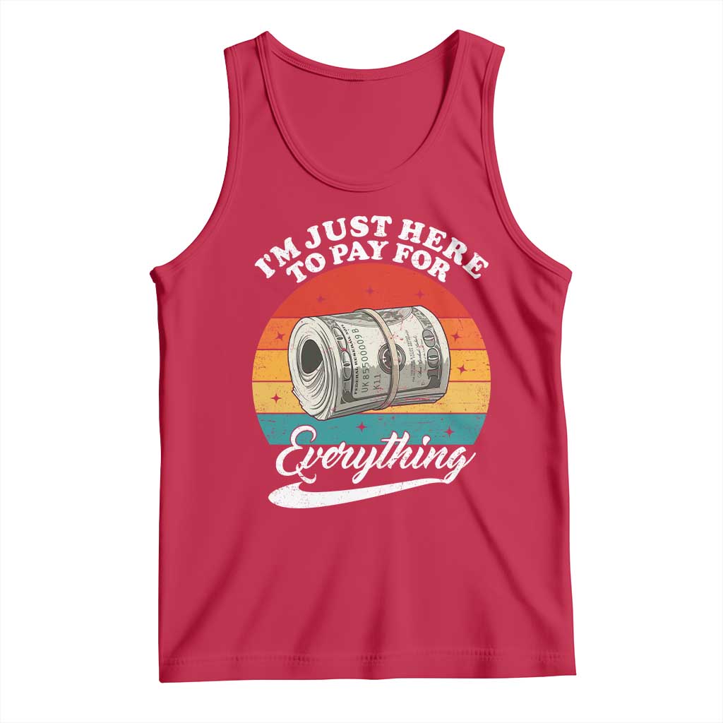 I'm Just Here to Pay for Everything Tank Top Funny Dad Grandpa Joke TS14 Red Print Your Wear