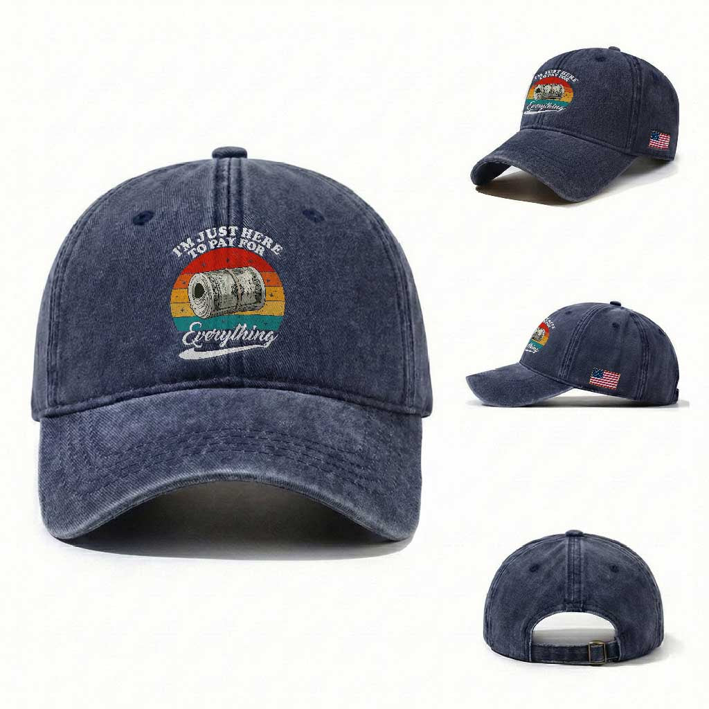 I'm Just Here to Pay for Everything Washed Cotton Baseball Cap Funny Dad Grandpa Joke TS14 Washed Cap Universal Fit Navy Print Your Wear