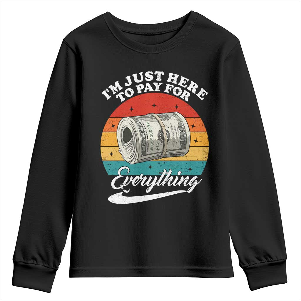 I'm Just Here to Pay for Everything Youth Sweatshirt Funny Dad Grandpa Joke TS14 Black Print Your Wear